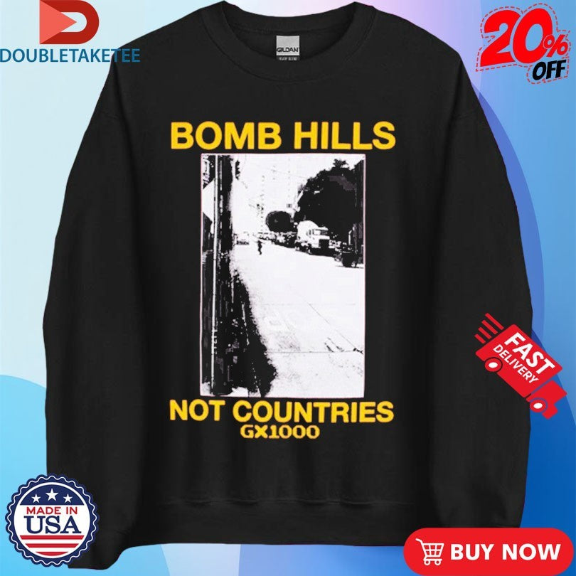 Official GX1000 Bomb Hills Not Countries Shirts