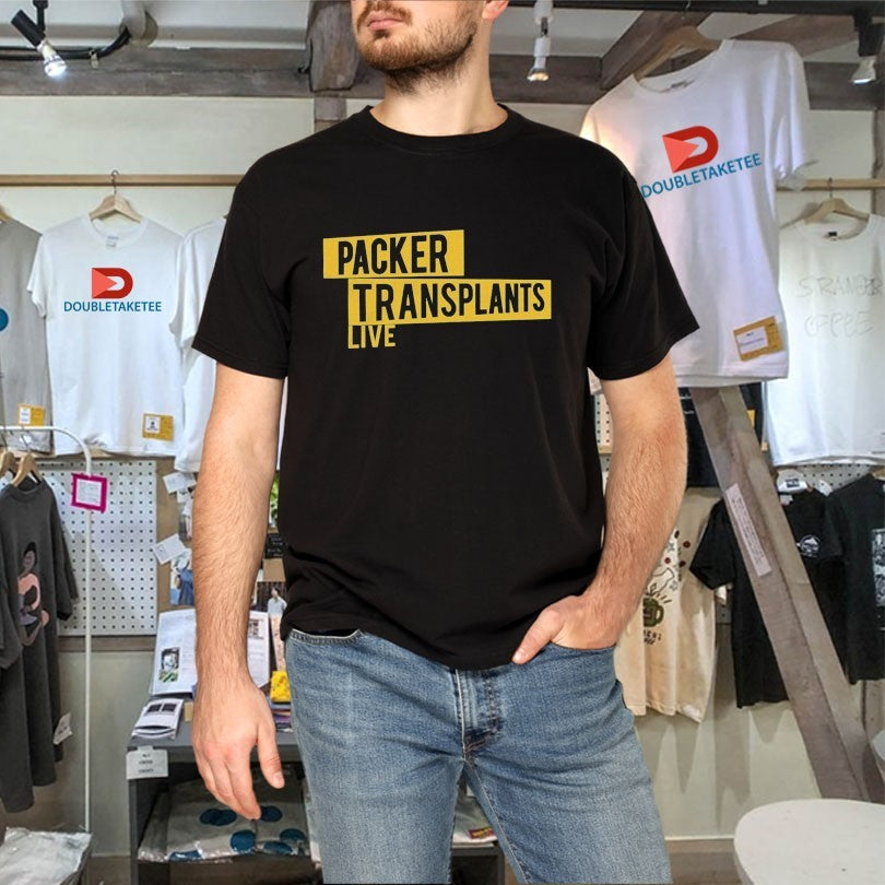 Official Green Bay Packers Packer Transplants Live Shirts