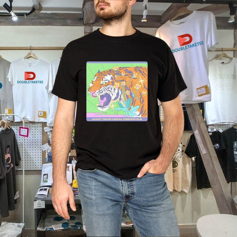 Official Hunt Your Local Pedophile Tiger Shirts