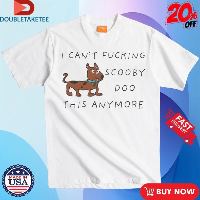Official I Can’t Fucking Scooby Doo This Anymore Dog Shirts