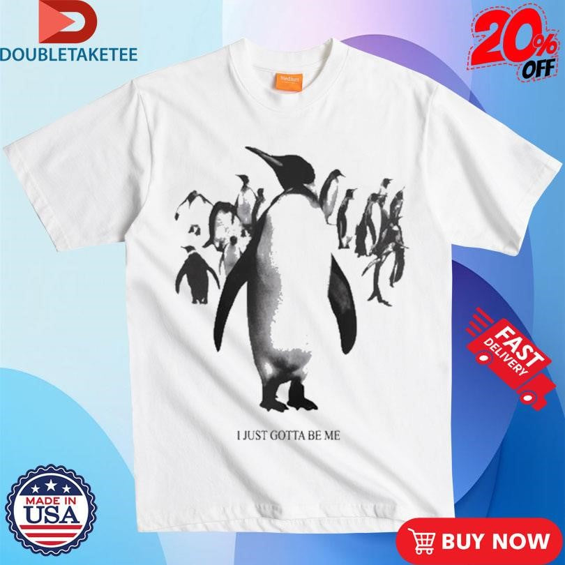 Official I Just Gotta Be Me Penguins Shirts