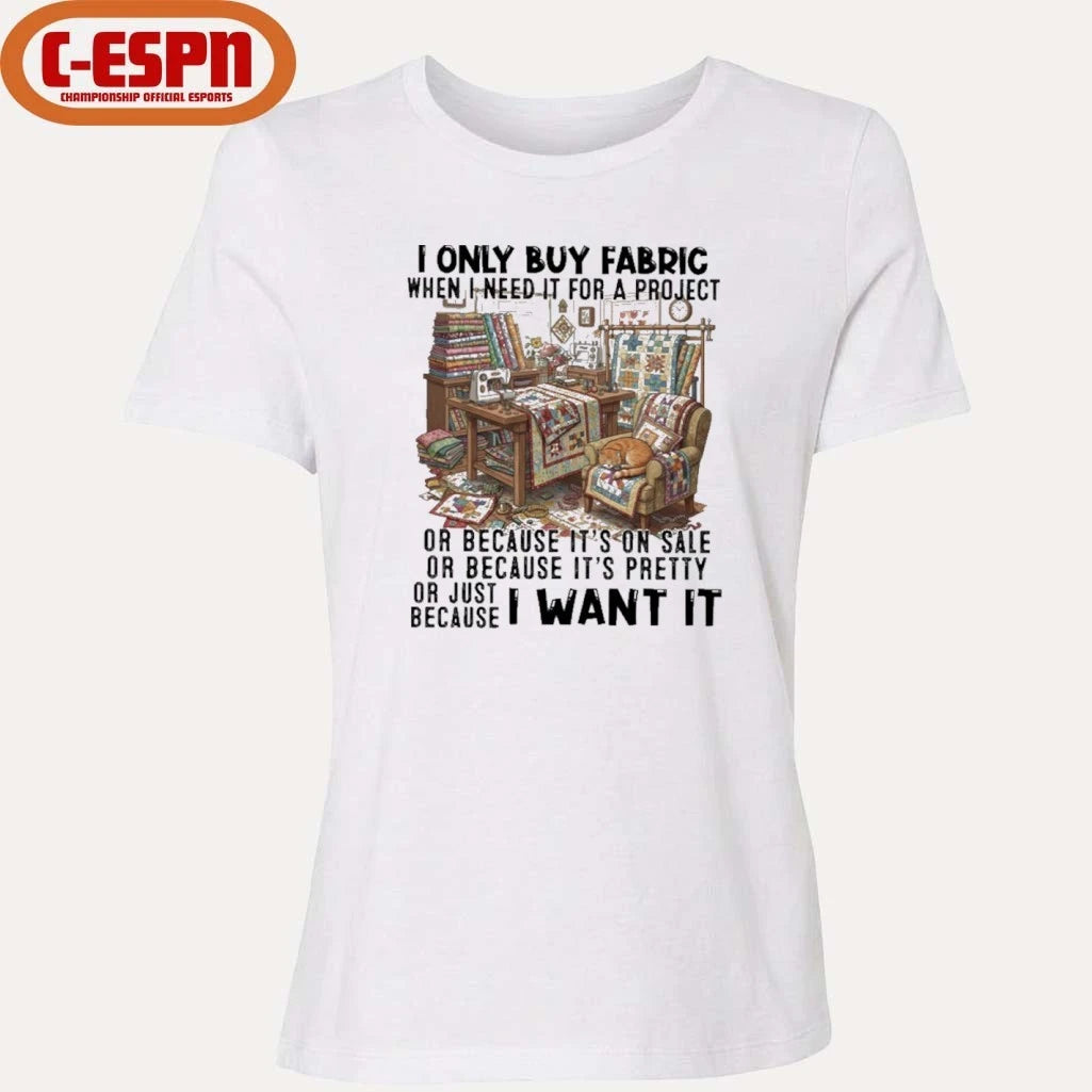 Official I Only Buy Fabric When I Need It For A Project Classic T-Shirt