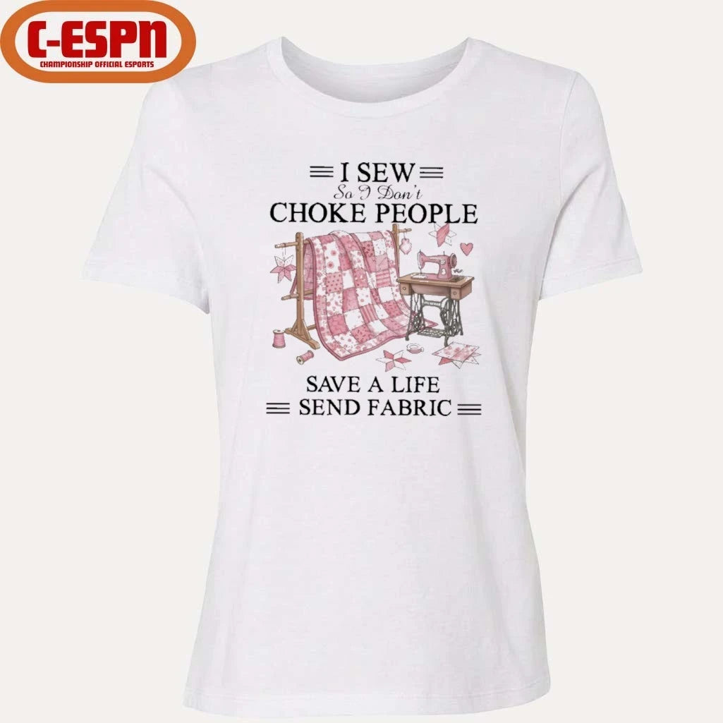 Official I Sew So I Don’t Choke People Save A Life Send Fabric T-Shirt