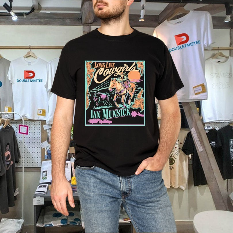 Official Ian Munsick Long Live Cowgirls Shirts