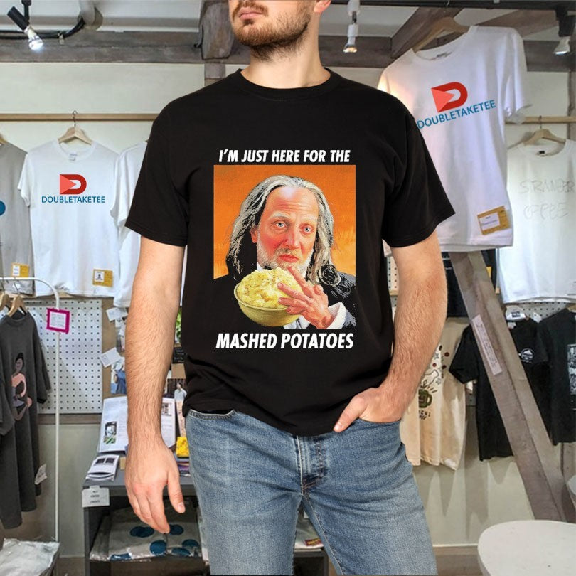 Official I’m Just Here For The Mashed Potatoes Shirts