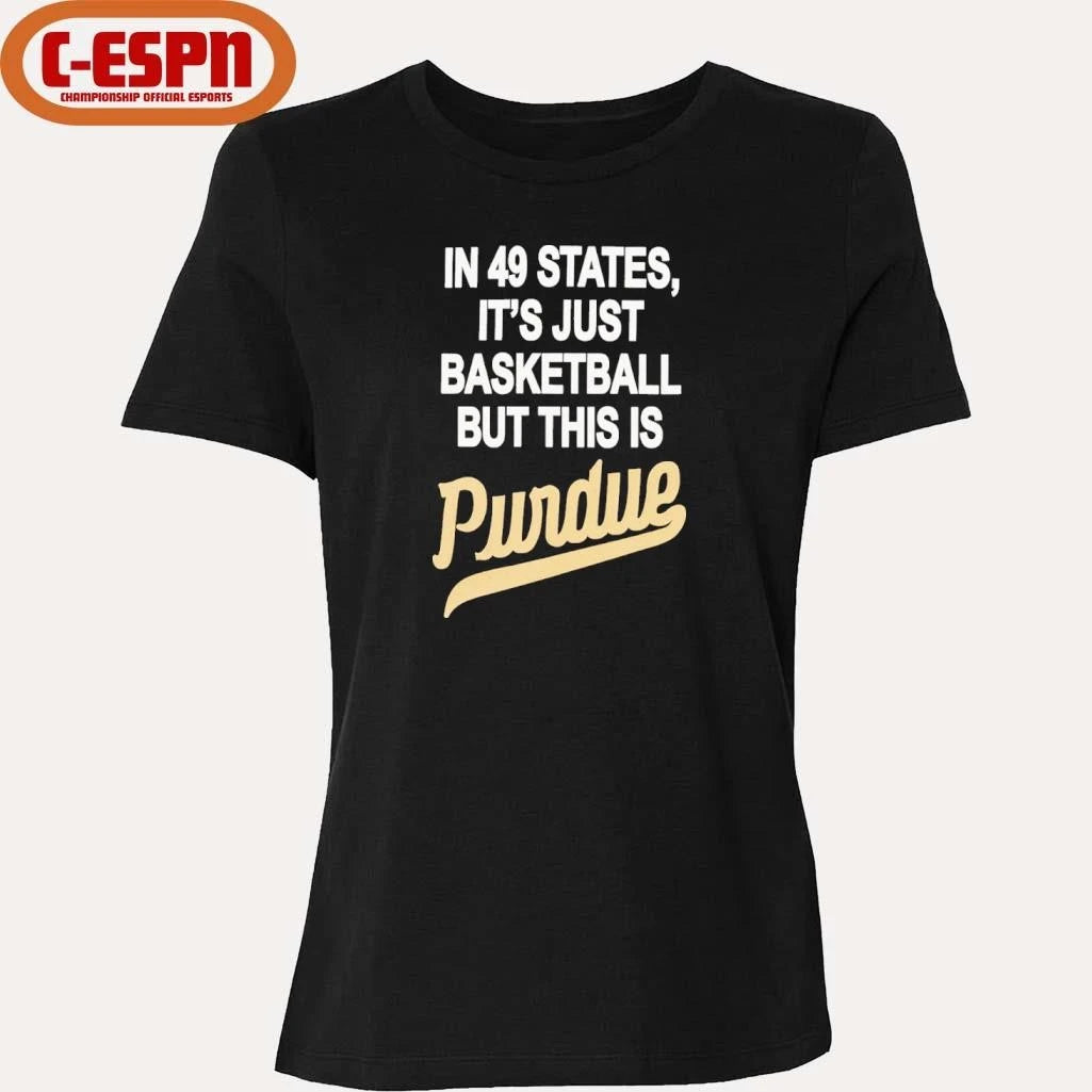 Official In 49 States It’s Just Basketball But This Is Purdue Boilermakers Shirt
