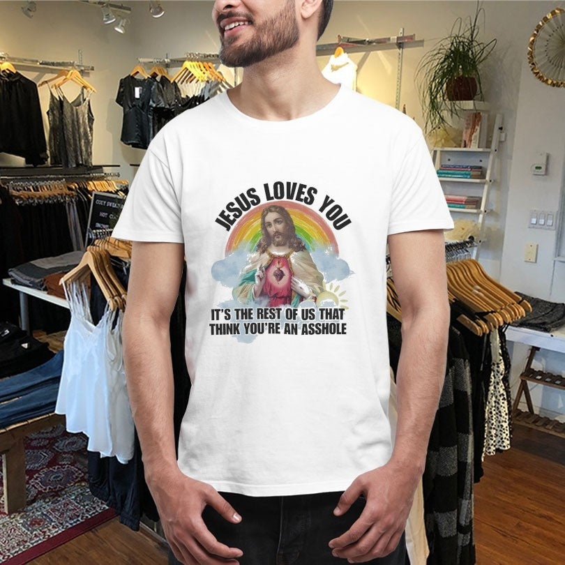 Official Jesus Loves You We Think You Are An Asshole Rainbow Heart Shirts