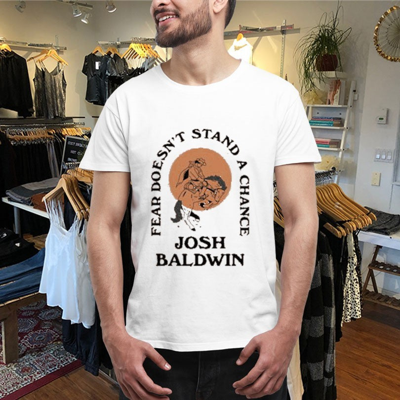 Official Josh Baldwin Fear Doesn’t Stand A Chance Stand In Your Love Shirts