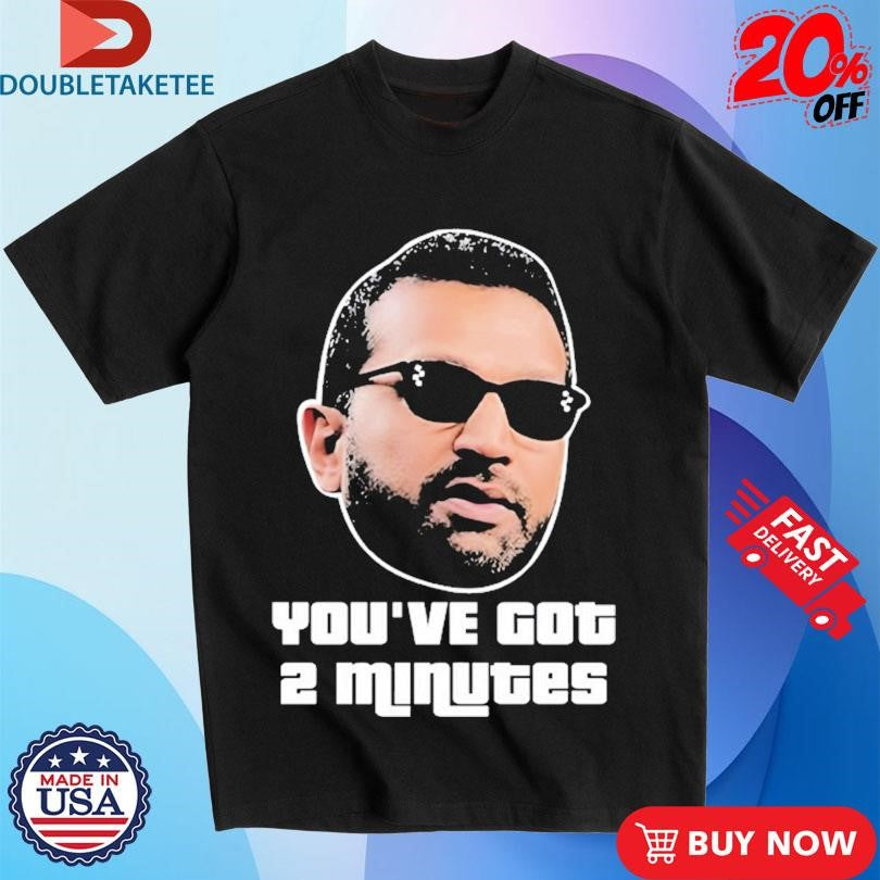 Official Kash Patel You’ve Got 2 Minutes Shirts