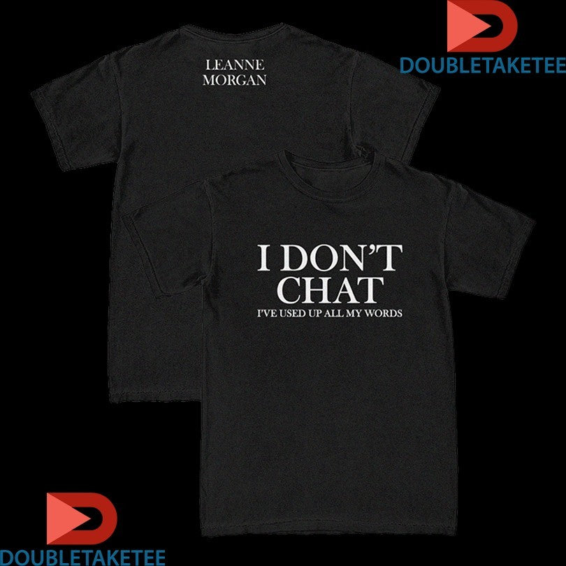 Official Leanne Morgan I Don’t Chat I’ve Used Up All My Words T-shirts