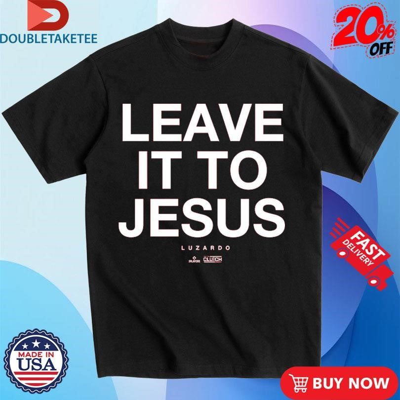 Official Leave It To Jesus Luzardo MLBPA Philly Shirts