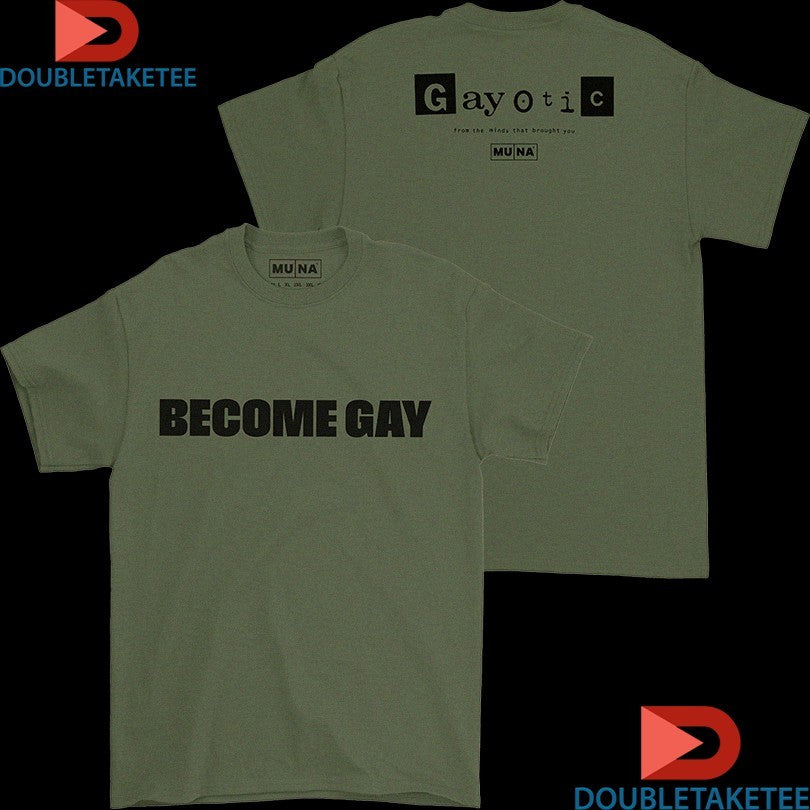 Official Muna Become Gay Gayotic From The Minds That Brought You Shirts