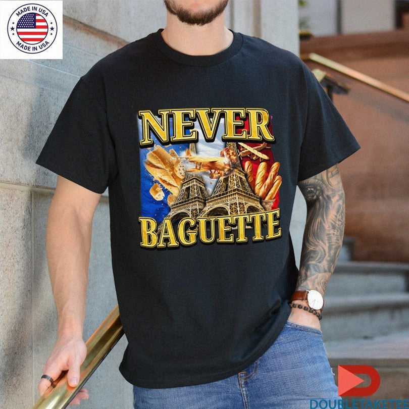 Official Never Baguette Paris Eiffel 9 11 Shirts