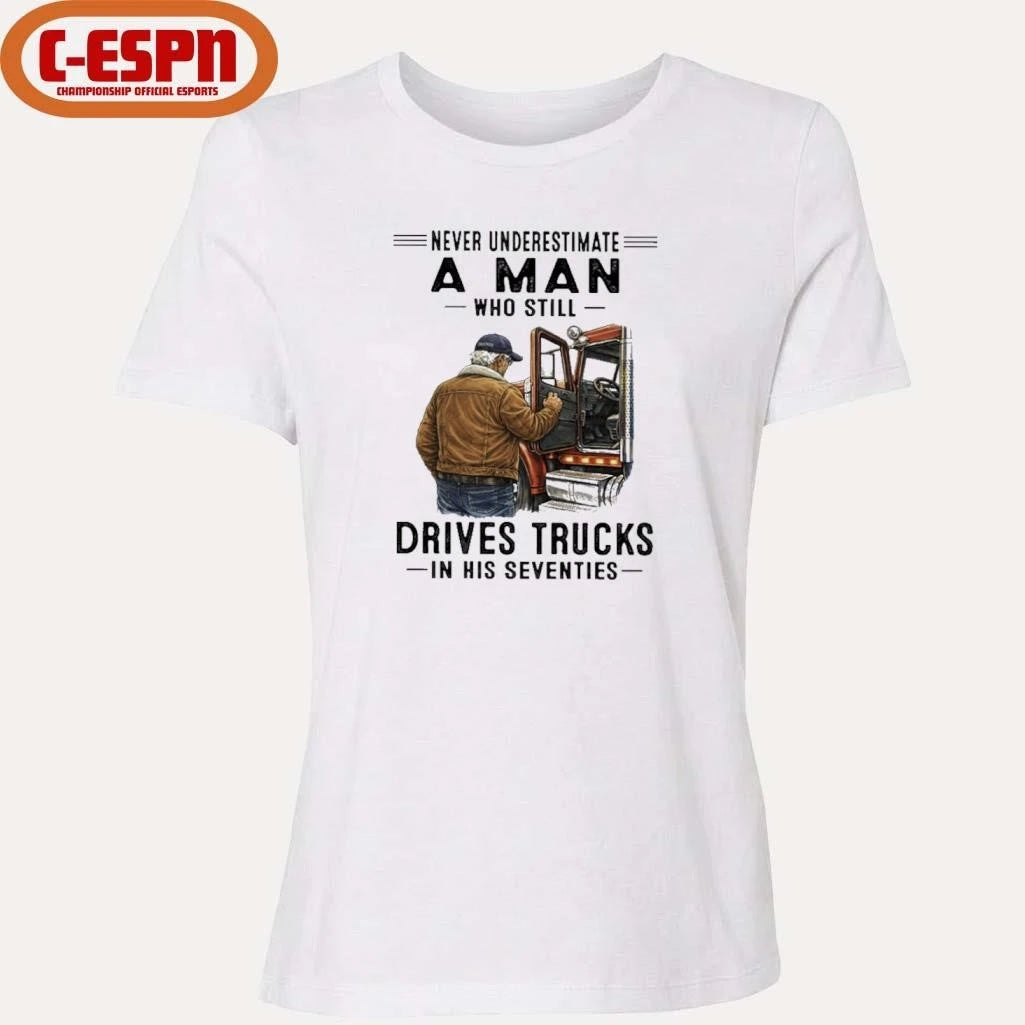 Official Never Underestimate A Man Who Still Drives Trucks In His Seventies 2026 T-Shirt