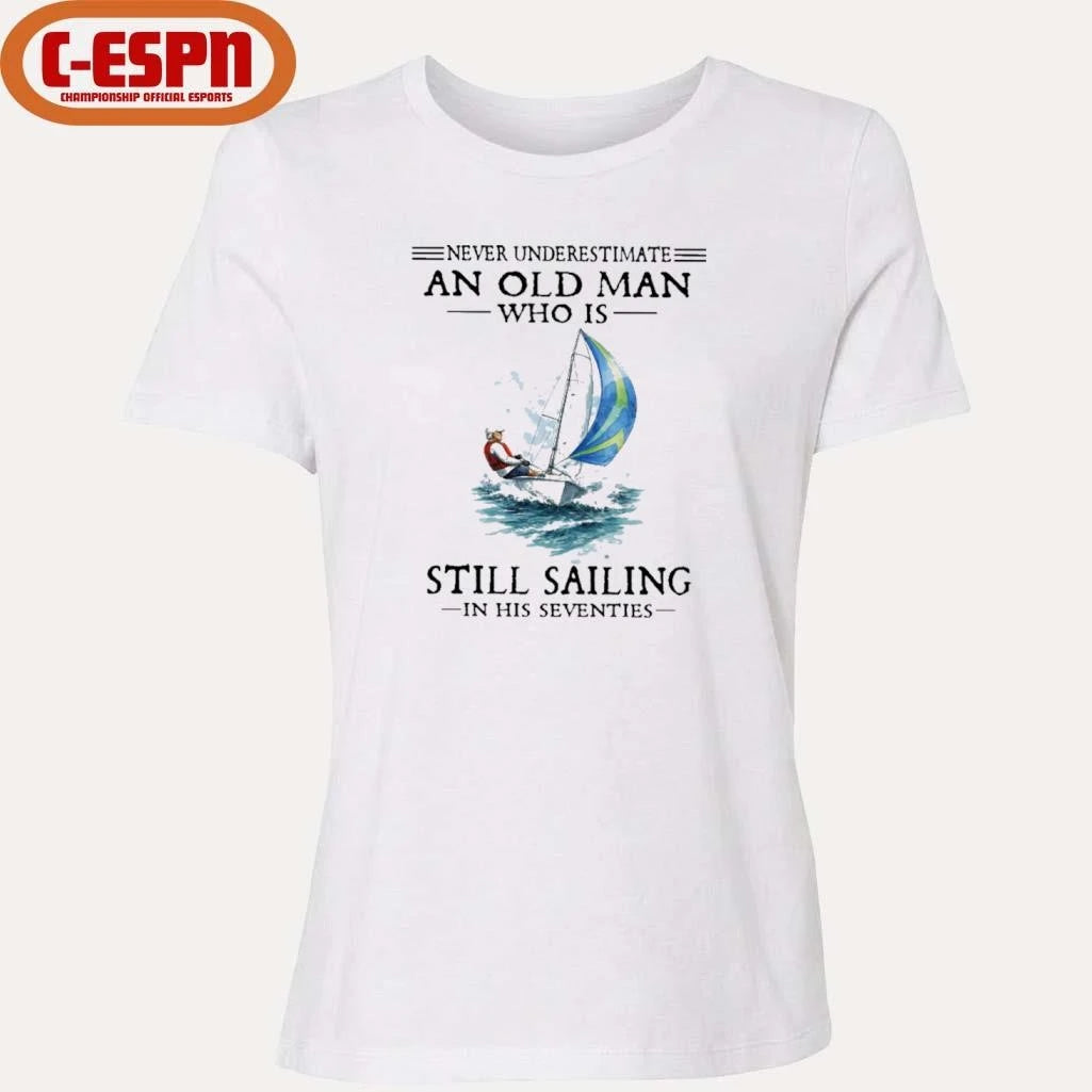 Official Never Underestimate An Old Man Who Is Still Sailing In His Seventies T-Shirt