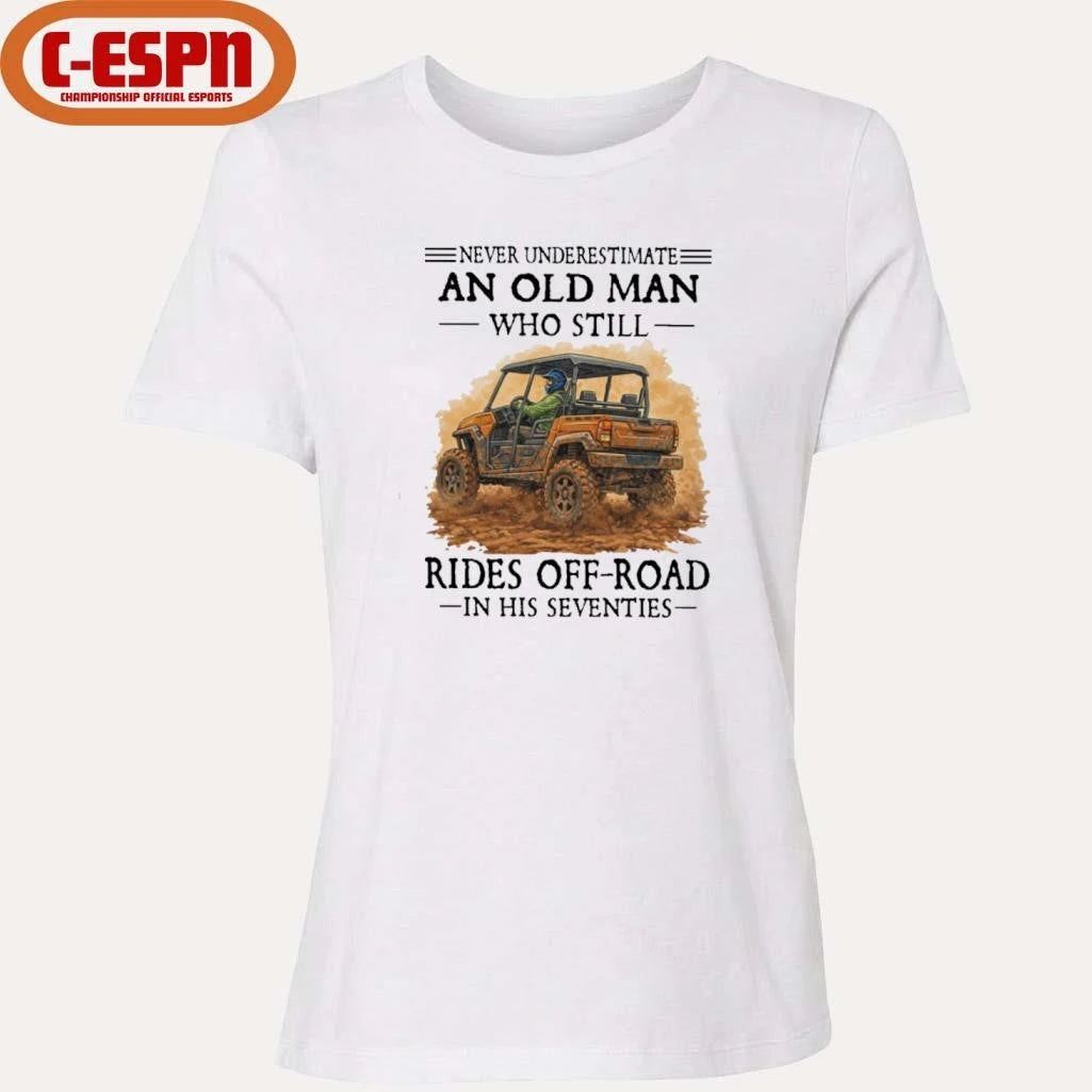Official Never Underestimate An Old Man Who Still Rides OFF-ROAD In His Seventies Shirt