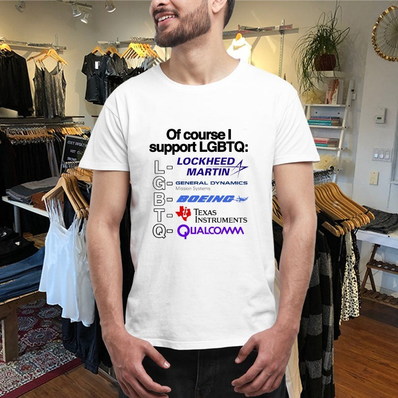 Official Of Course I Support LGBTQ Lockheed Martin General Dynamics Missions Systems Boeing Texas Instruments Qualcomm Shirts