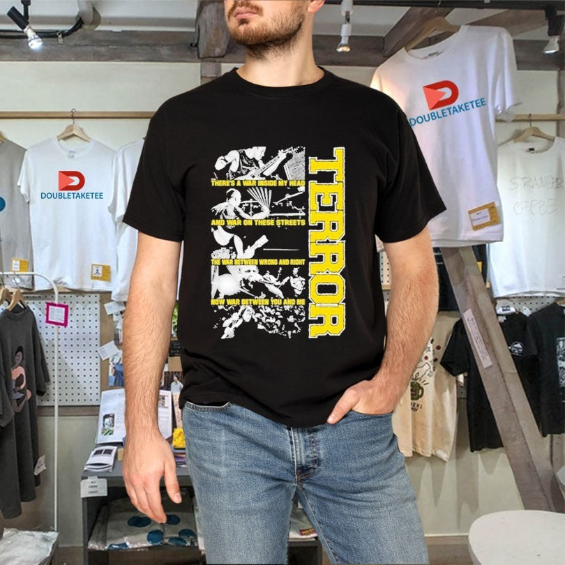 Official Terror There’s A War Inside My Head And War On These Streets The War Between Wrong And Right Now War Between You And Me Shirts