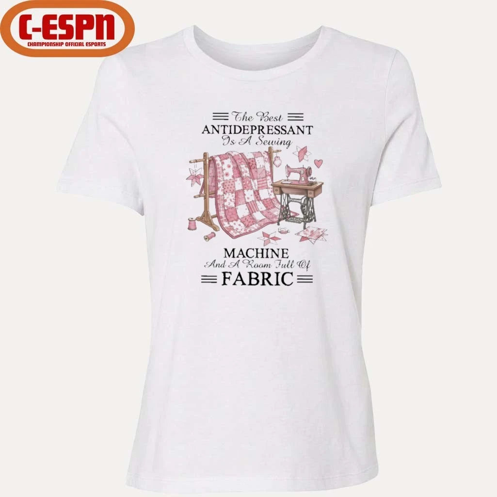 Official The Best Antidepressant Is a Sewing Machine and a Room Full of Fabric Shirt