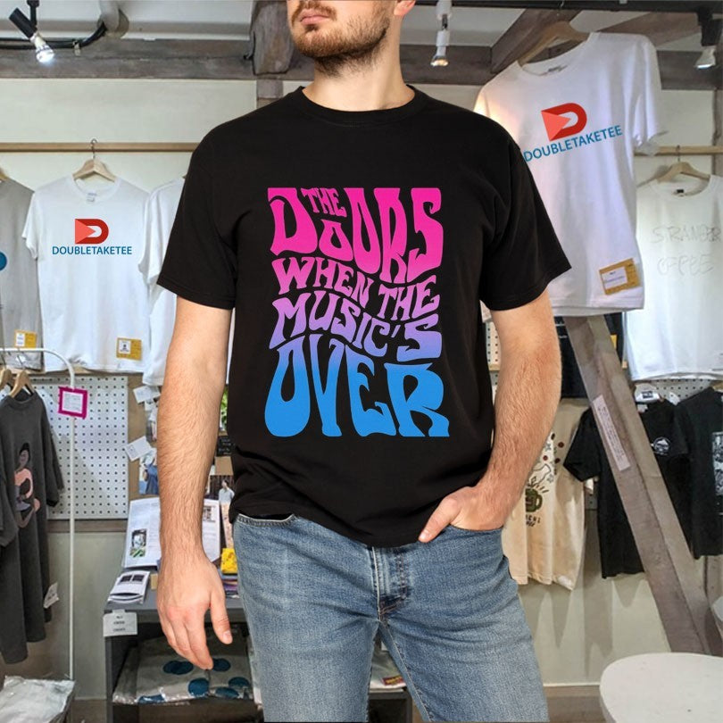 Official The Doors When The Music’s Over Shirts