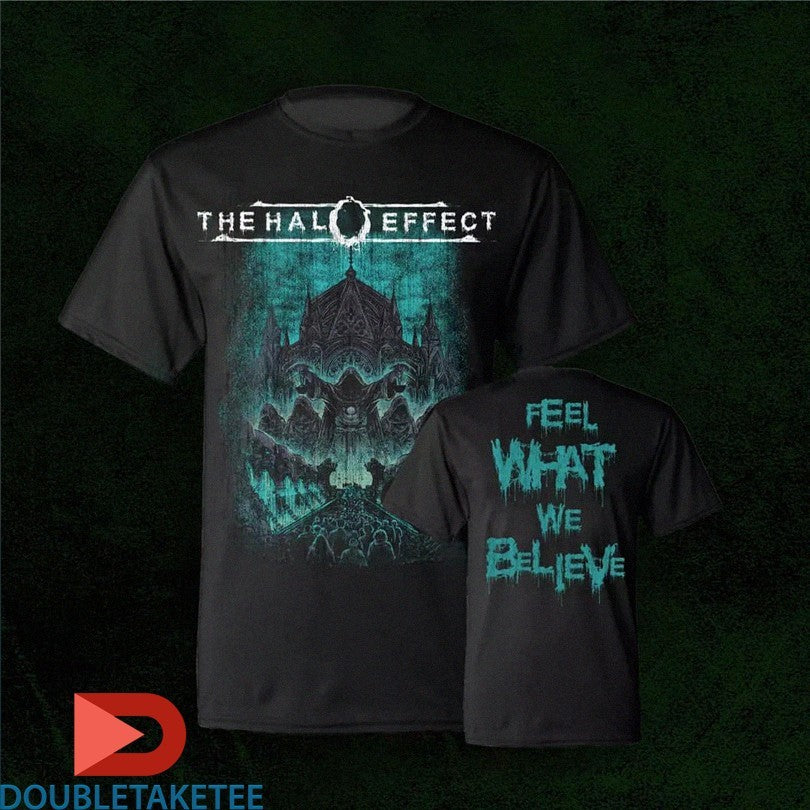 Official The Halo Effect Feel What We Believe Shirts
