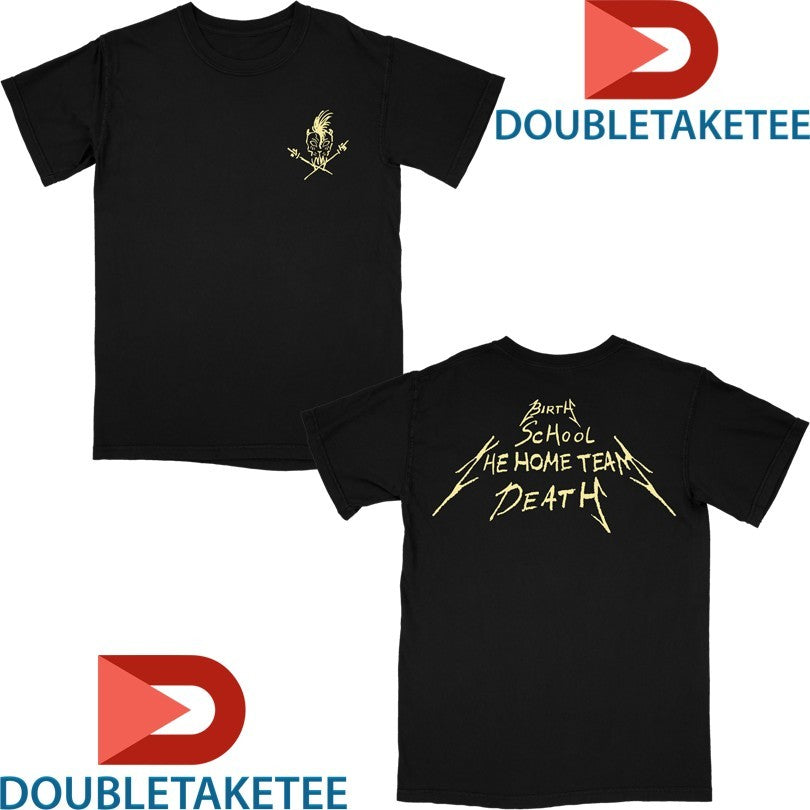 Official The Home Team Birth School Death Shirts