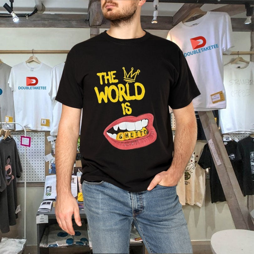 Official The World Is Ghetto Shirts