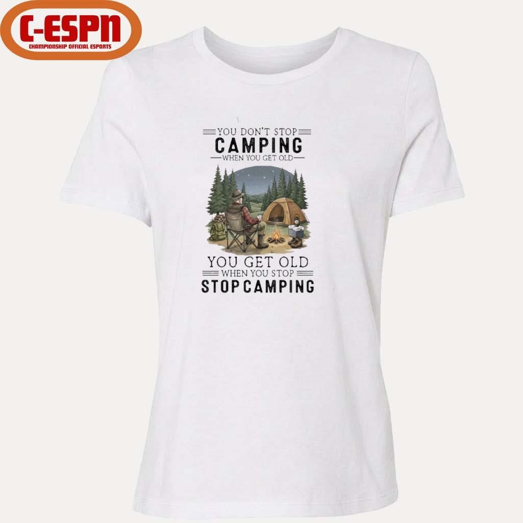 Official You Don’t Stop Camping When You Get Old You Get Old When You Stop Camping shirt