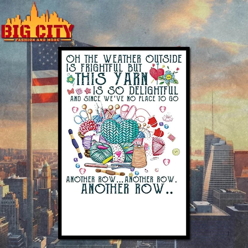 Oh The Weather Outside Is Frightful But This Yarn Is So Delightful shirt