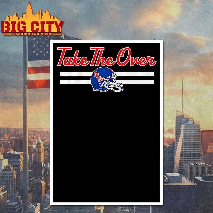 Ole Miss Take The Over shirts