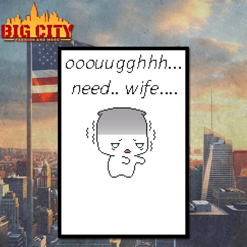 Ooouugghhh Need Wife Shirt
