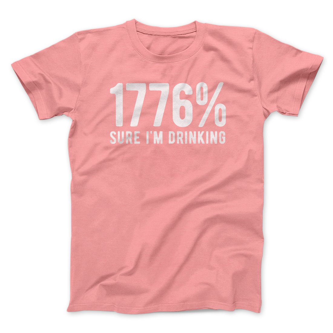 1776% Sure I'm Drinking Men/Unisex T-Shirt