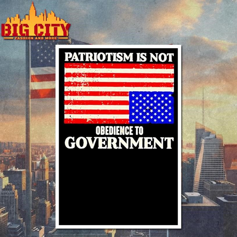 Patriotism Is Not Obedience To Government Us Flag Shirt