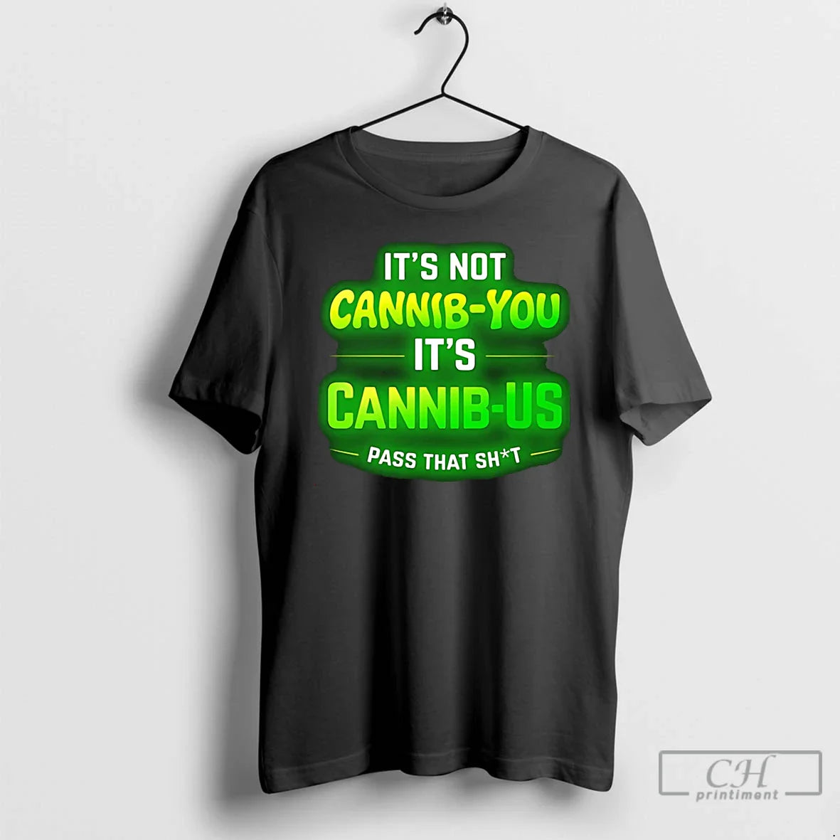 Not Cannabis You Cannabis Pass That Shit T-Shirts, Hoodie, Sweatshirt