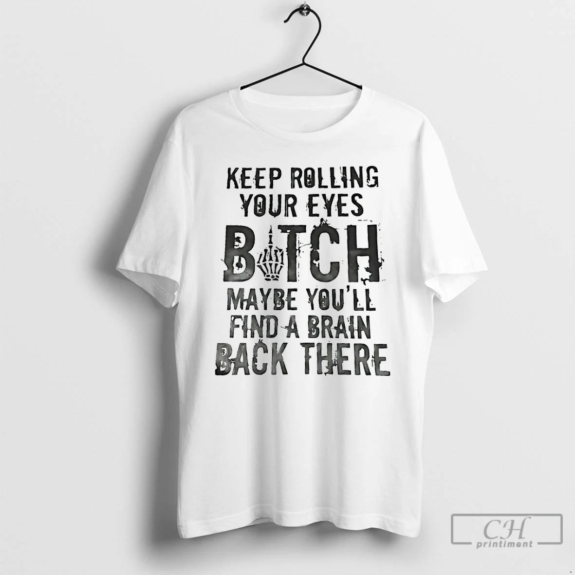 Premium Keep Rolling Your Eyes Botch Maybe Youll Find A Brain Back There T Shirts
