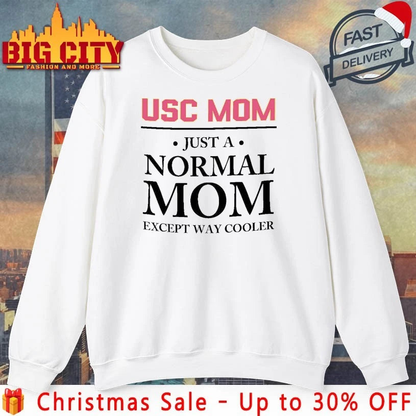 Proud USC Mom Just A Normal Mom Except Way Cooler shirt