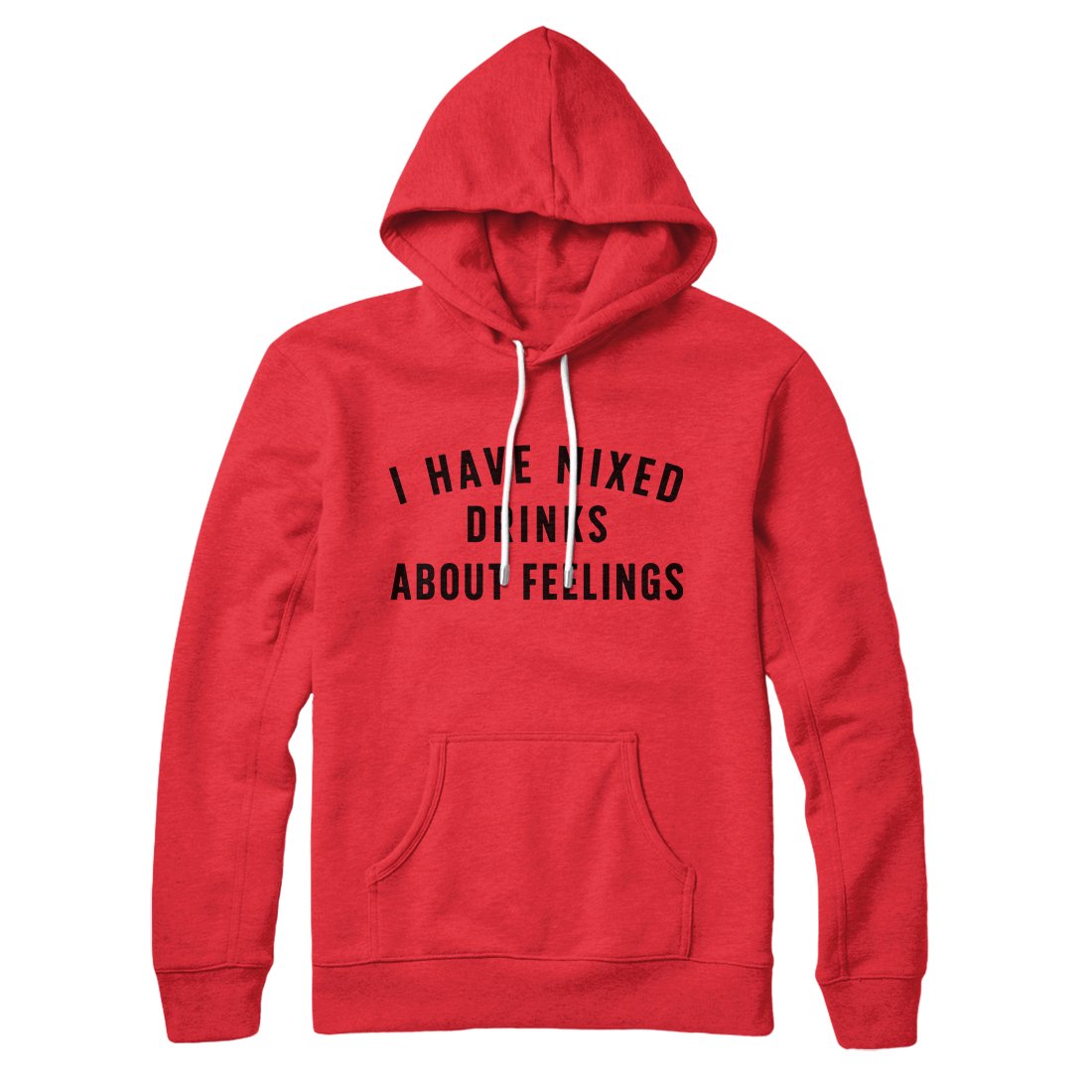 I Have Mixed Drinks About Feelings Hoodie Style001