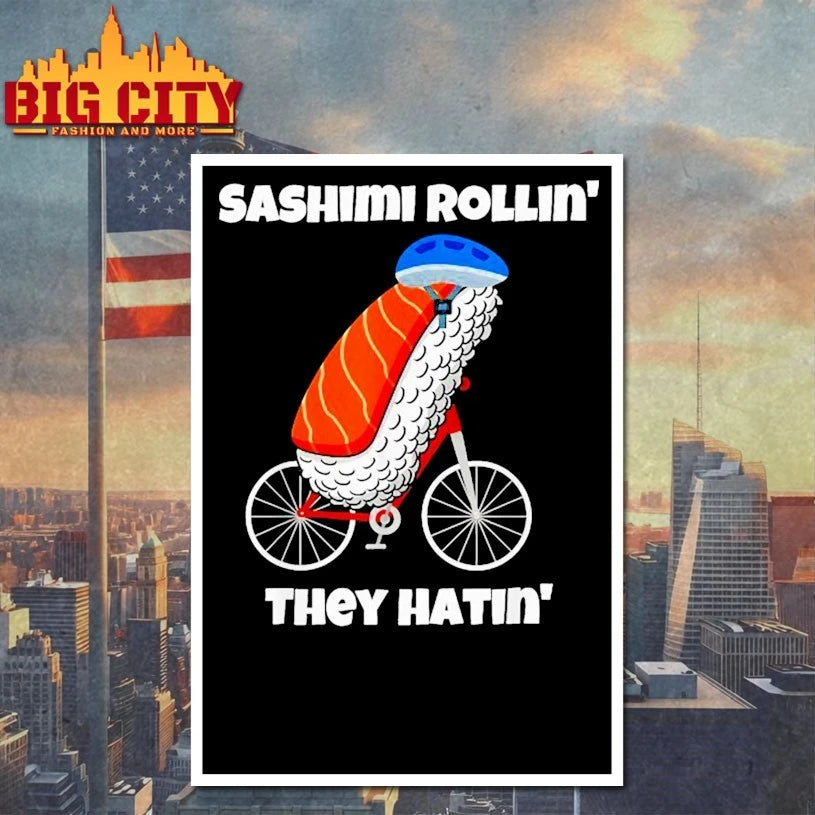 Sashimi Rollin’ They Hatin’ shirt
