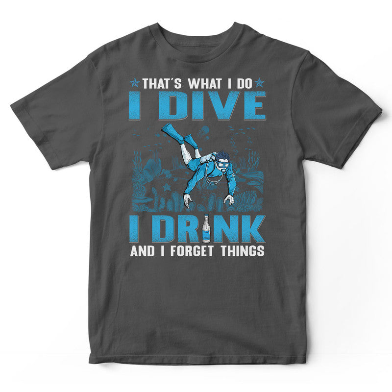 Scuba Diving Drink Beer Forget Things T-Shirt GSC003