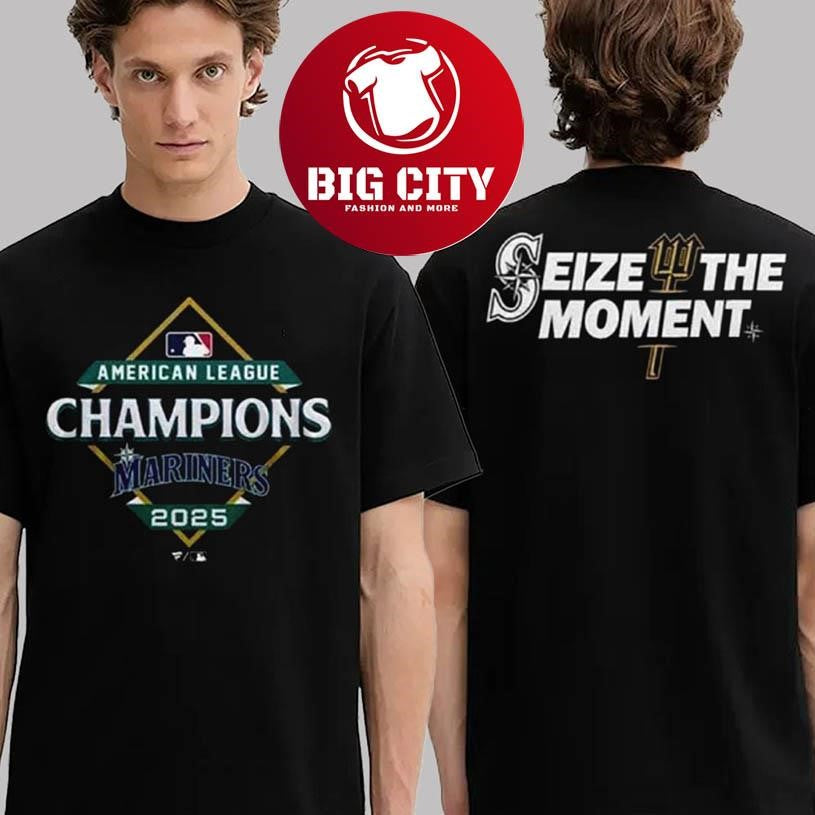 Seattle Mariners Are ALCS MLB Champions Seize The Moment 2025 New Two Sided Shirt