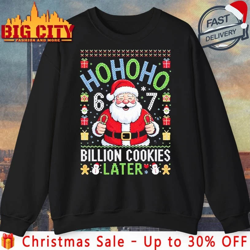 Six Seven Santa 67 Hohoho Billion Cookies Later ugly christmas shirt