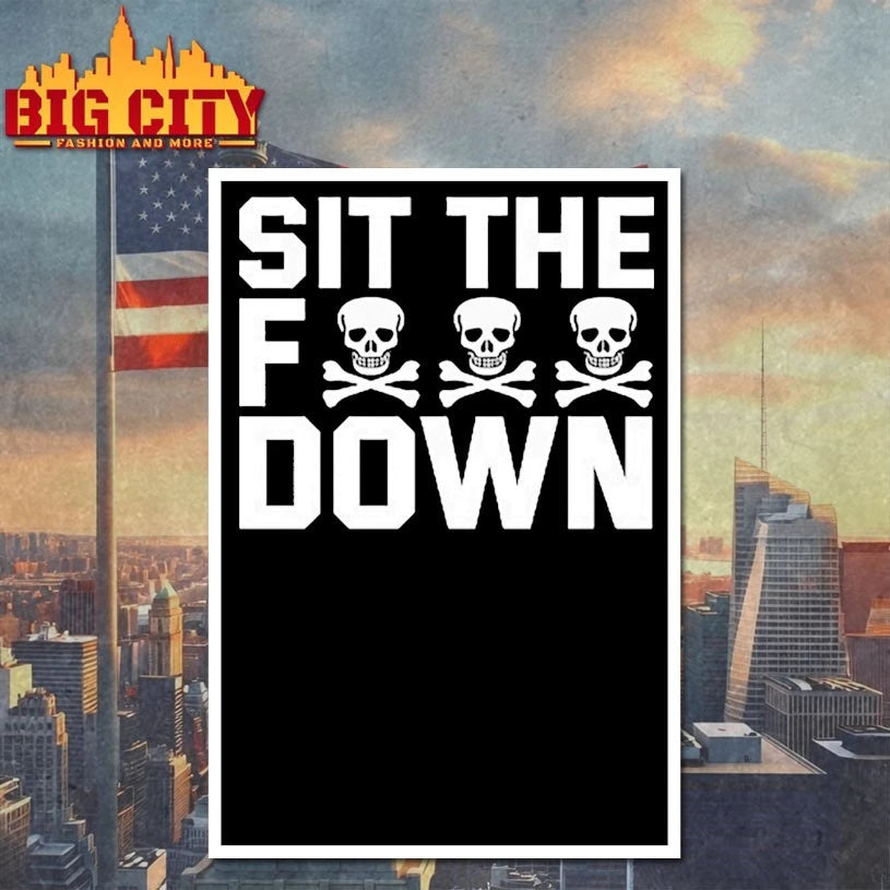 Skulls Sit The Fuck Down shirt