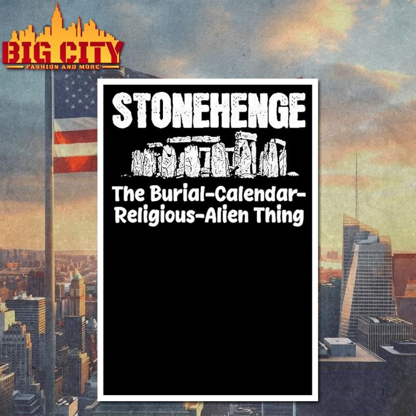 Stonehenge The Burial Calendar Religious Alien Thing Shirt