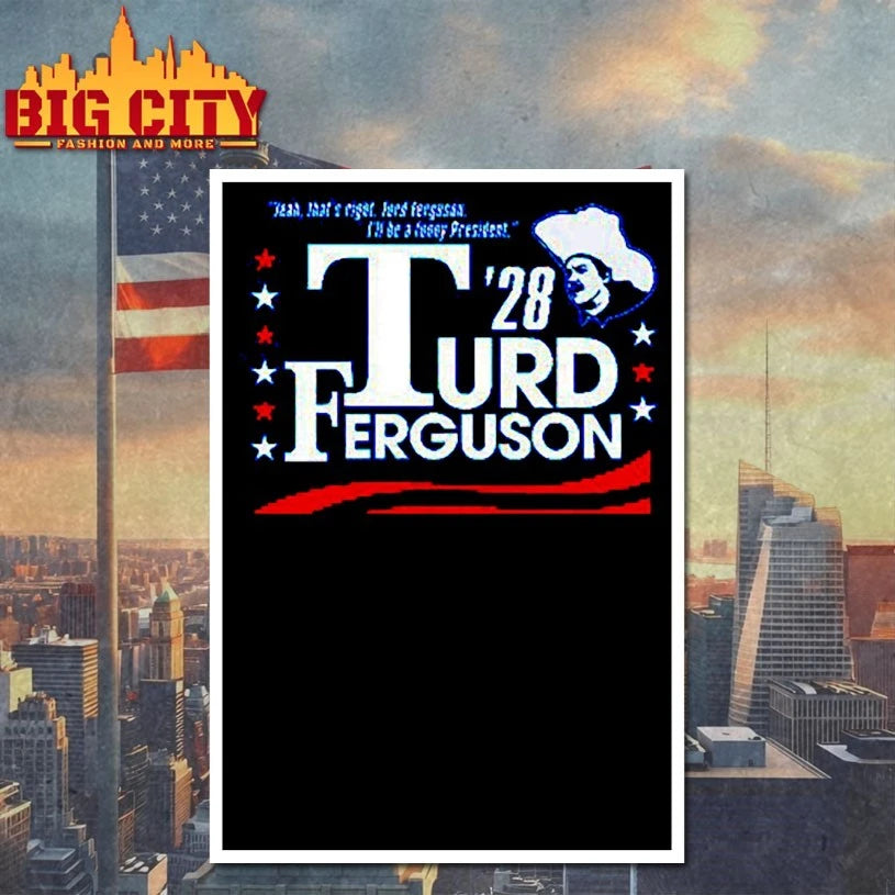 TURD FERGUSON for President Election 2028 Shirt