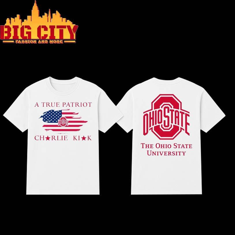 The Ohio State University A True Patriot Charlie Kirk 2025 Two Sided Shirt