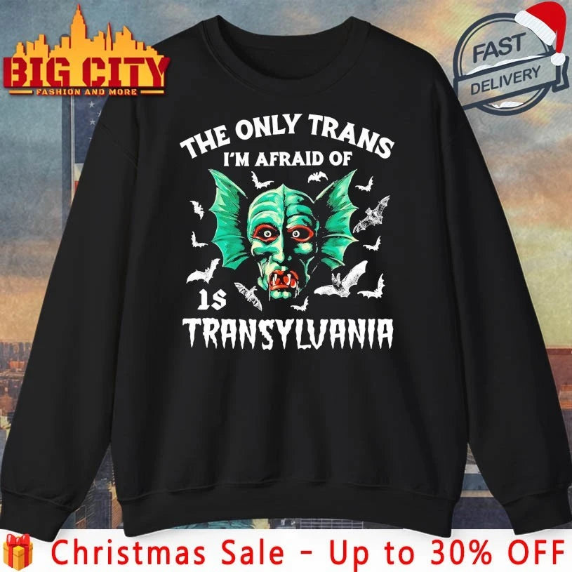 The Only Trans I’m Afraid Of Transylvania shirt