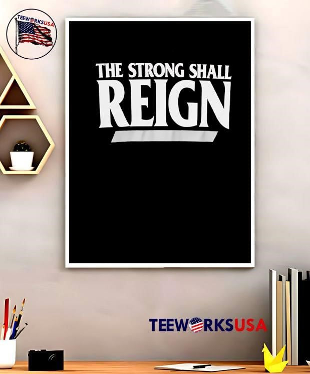 The Strong Shall Reign Typography shirt