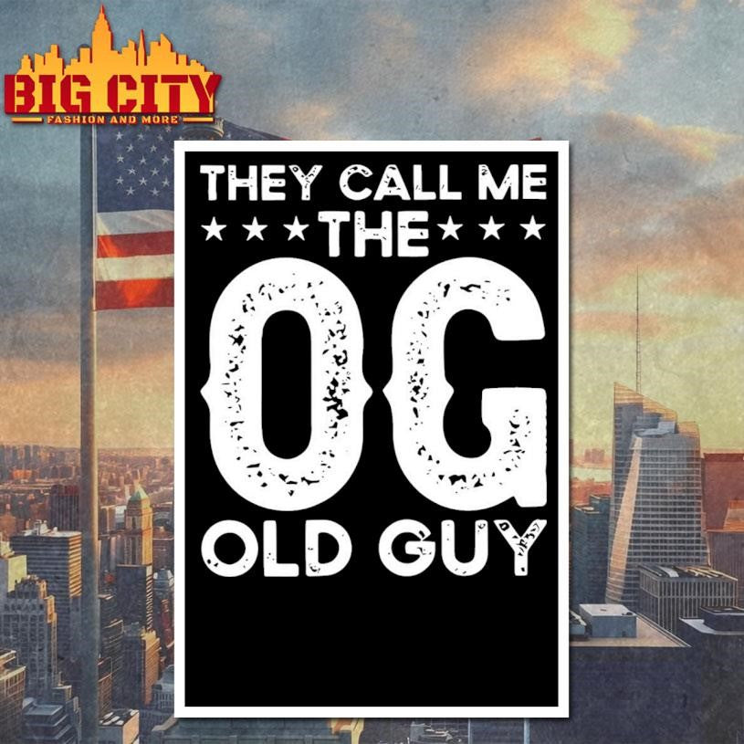 They Call Me The OG Old Guy Shirt