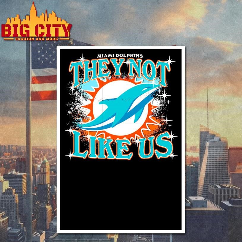 They not like us Miami Dolphins Shirt
