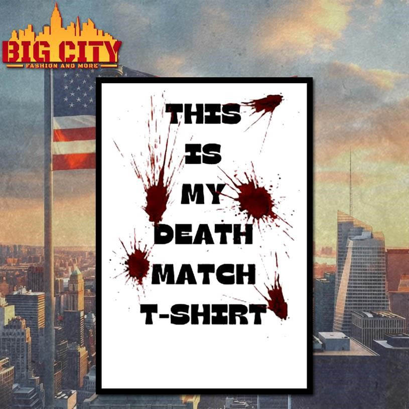 This is My Death Match Shirt